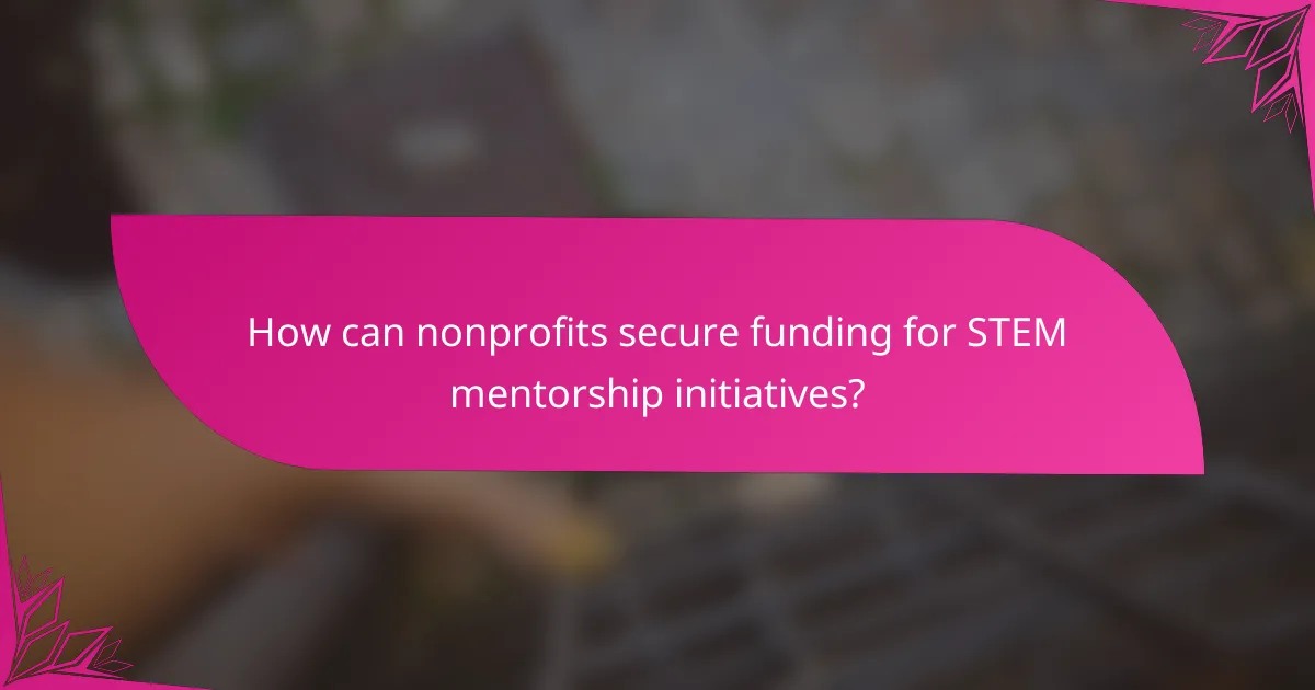 How can nonprofits secure funding for STEM mentorship initiatives?