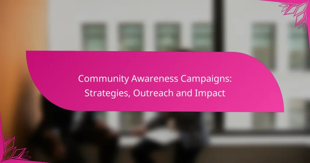 Community Awareness Campaigns: Strategies, Outreach and Impact