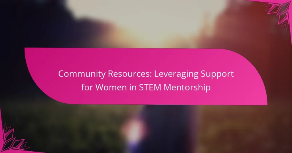 Community Resources: Leveraging Support for Women in STEM Mentorship