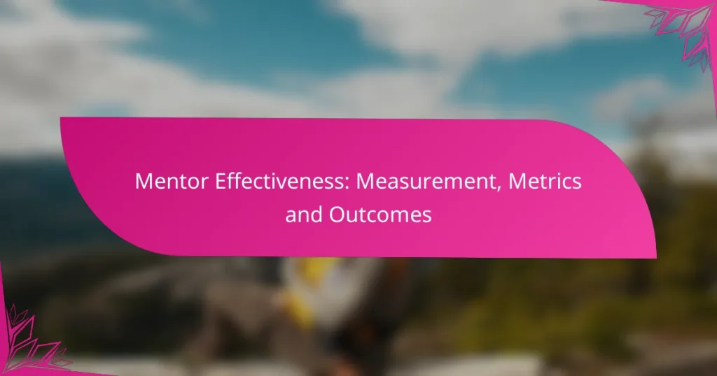 Mentor Effectiveness: Measurement, Metrics and Outcomes