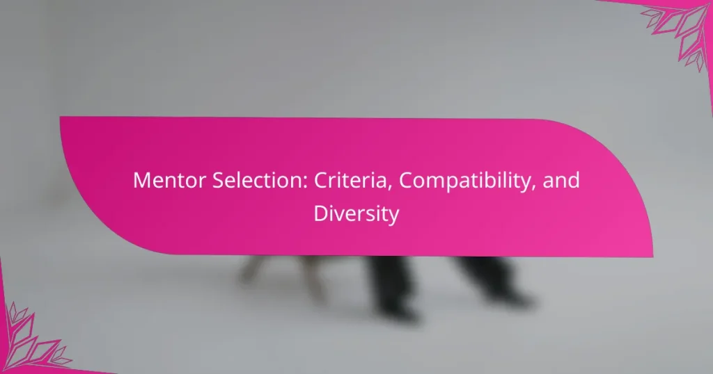 Mentor Selection: Criteria, Compatibility, and Diversity