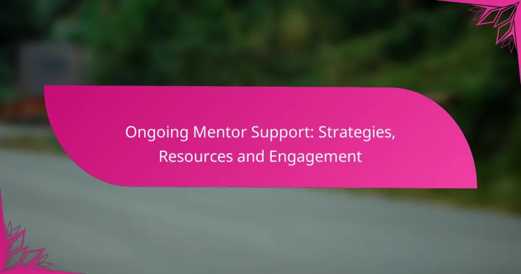 Ongoing Mentor Support: Strategies, Resources and Engagement
