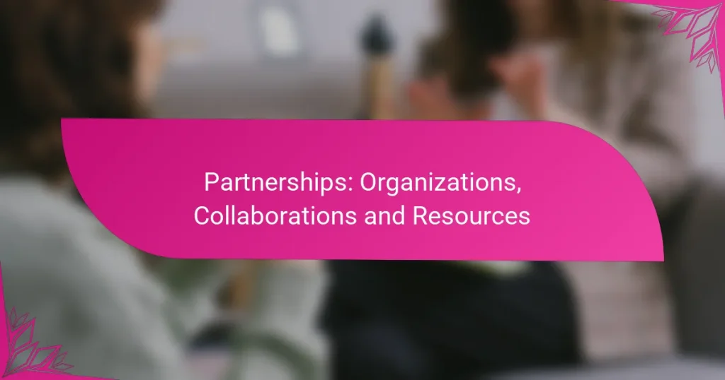 Partnerships: Organizations, Collaborations and Resources