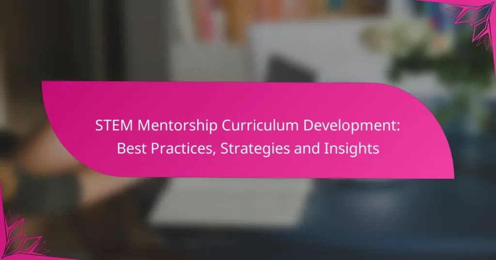 STEM Mentorship Curriculum Development: Best Practices, Strategies and Insights