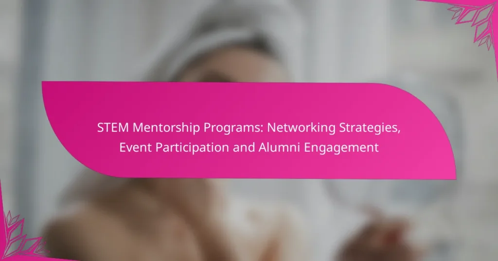 STEM Mentorship Programs: Networking Strategies, Event Participation and Alumni Engagement