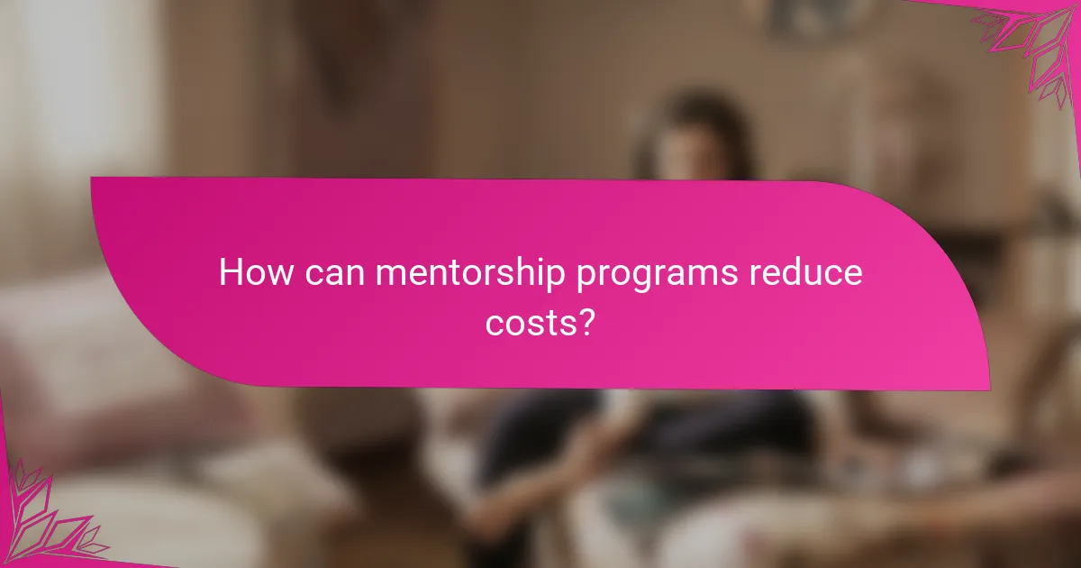 How can mentorship programs reduce costs?