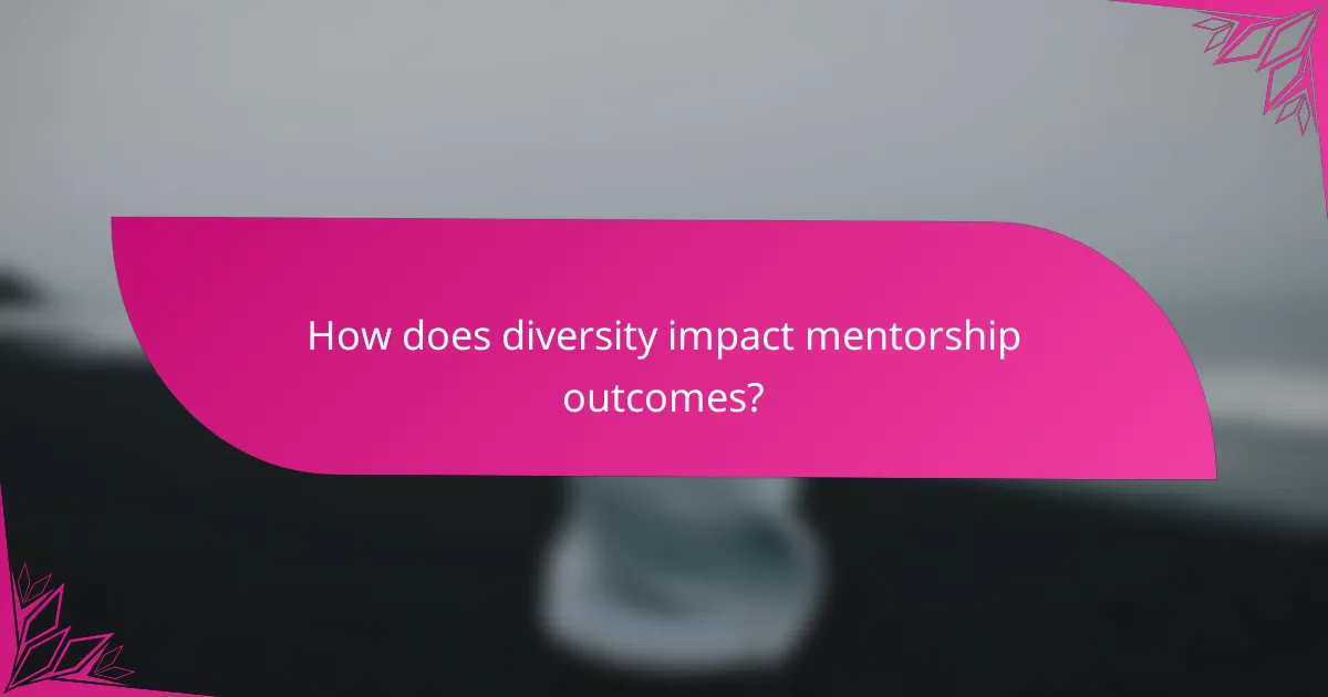 How does diversity impact mentorship outcomes?