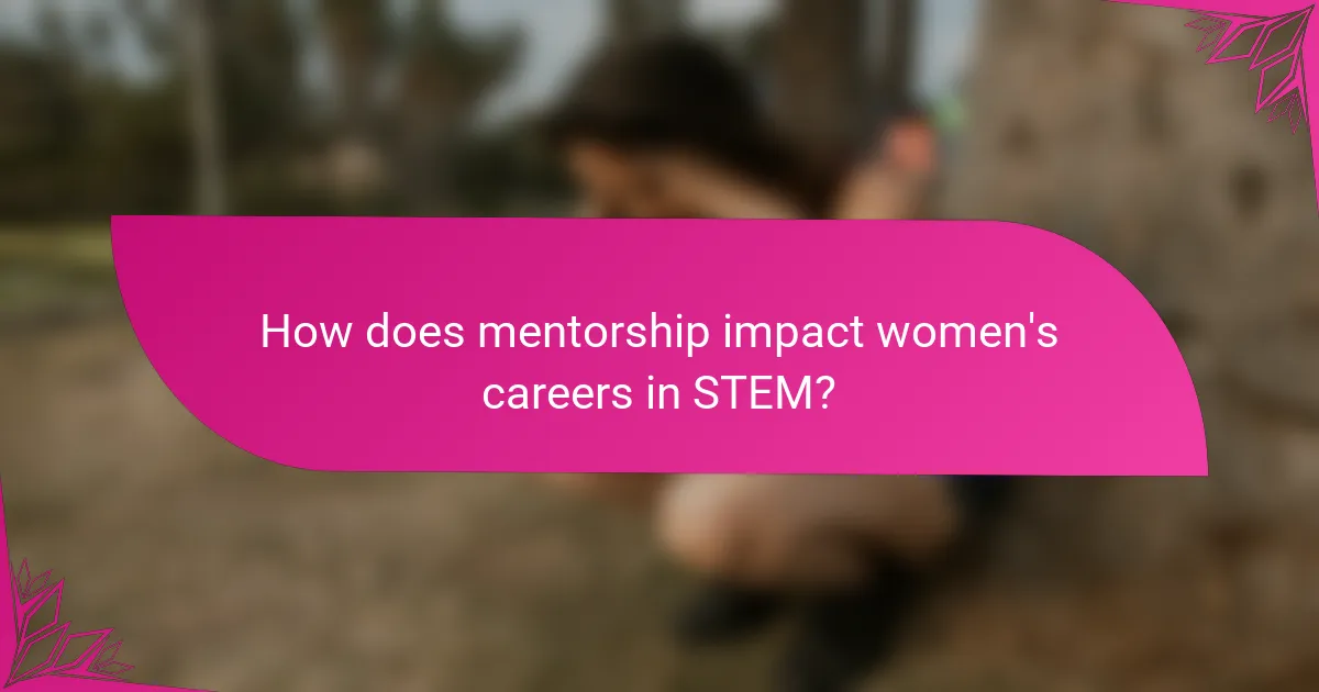 How does mentorship impact women's careers in STEM?