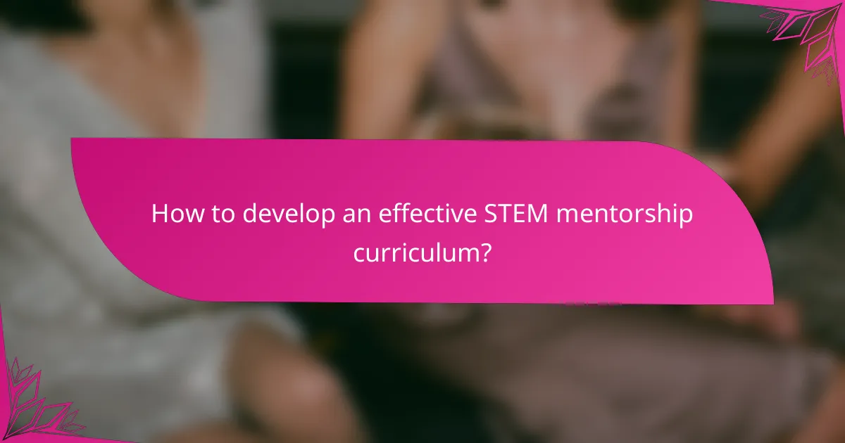 How to develop an effective STEM mentorship curriculum?