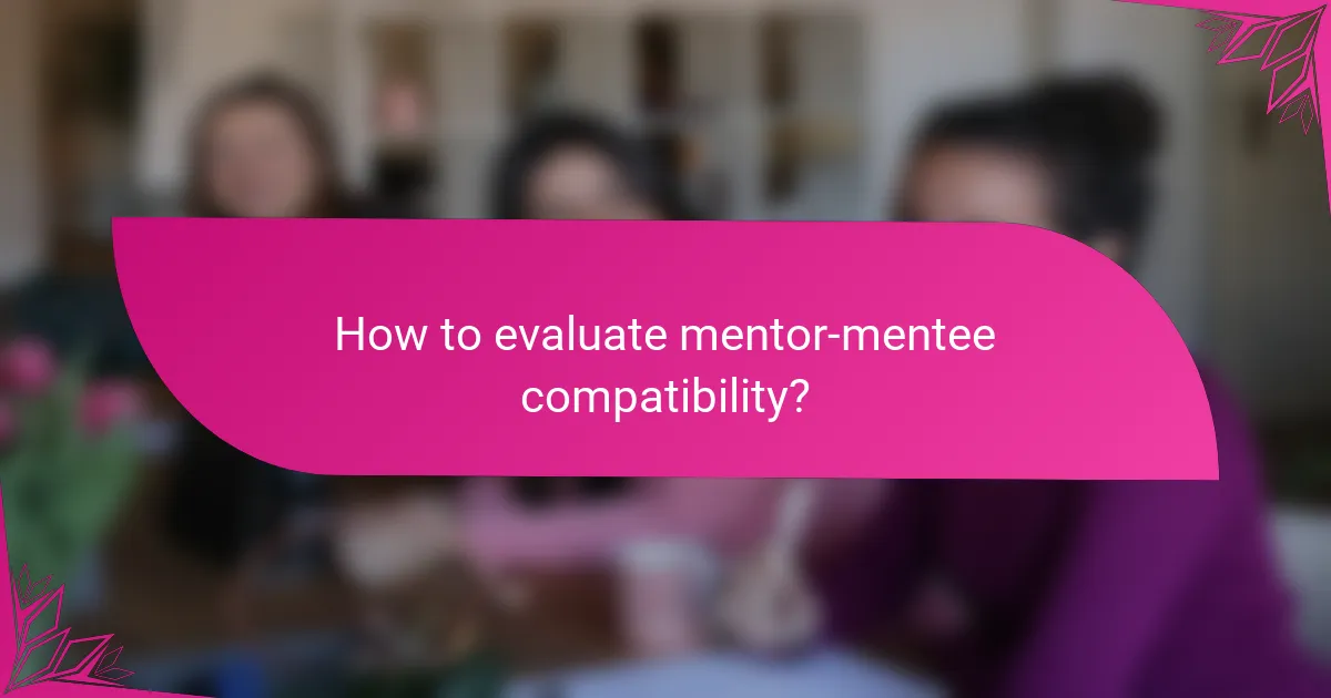 How to evaluate mentor-mentee compatibility?