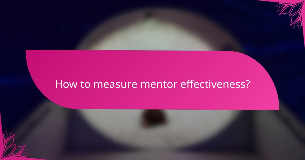 How to measure mentor effectiveness?