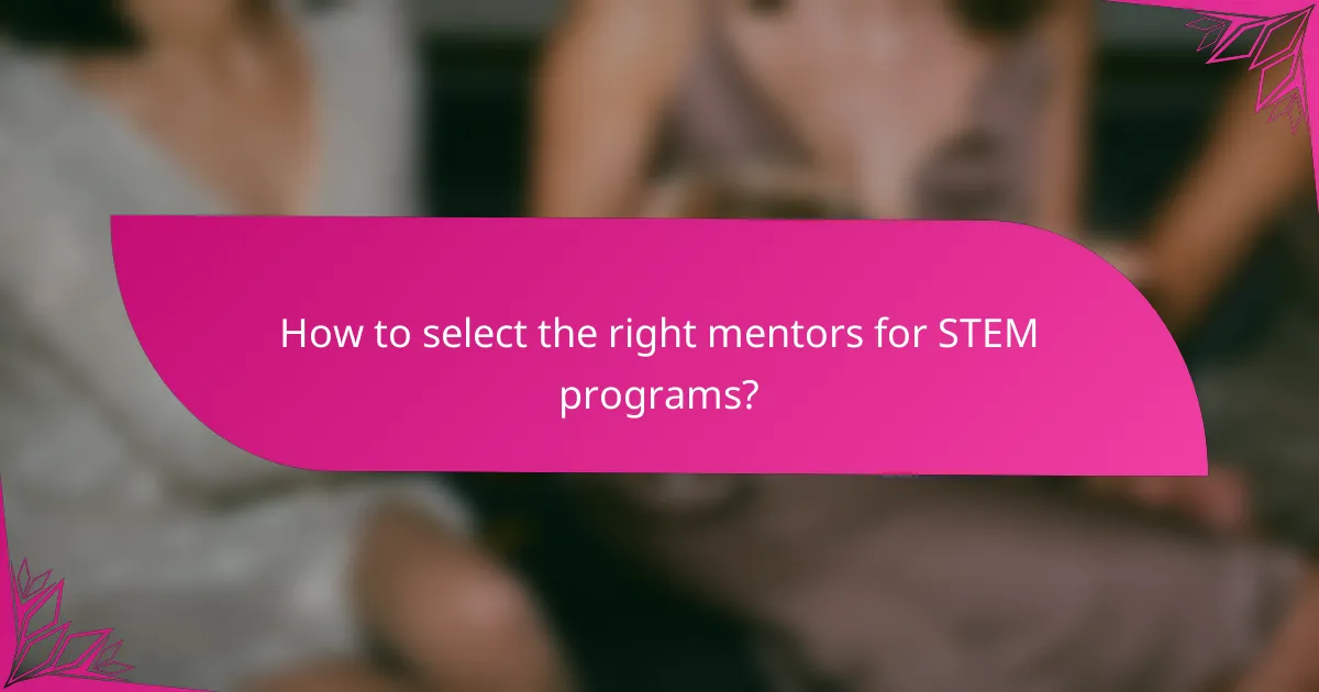 How to select the right mentors for STEM programs?