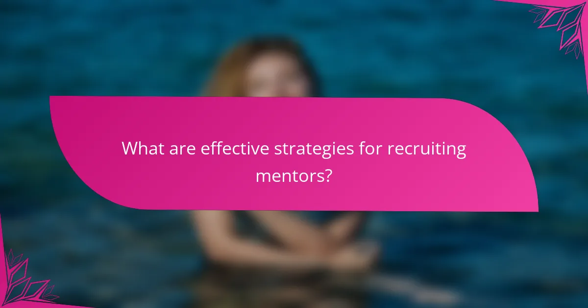 What are effective strategies for recruiting mentors?