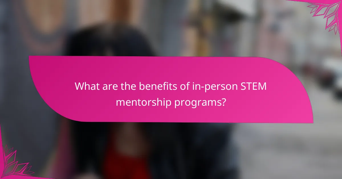 What are the benefits of in-person STEM mentorship programs?