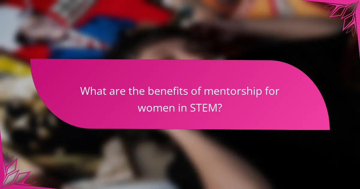 What are the benefits of mentorship for women in STEM?