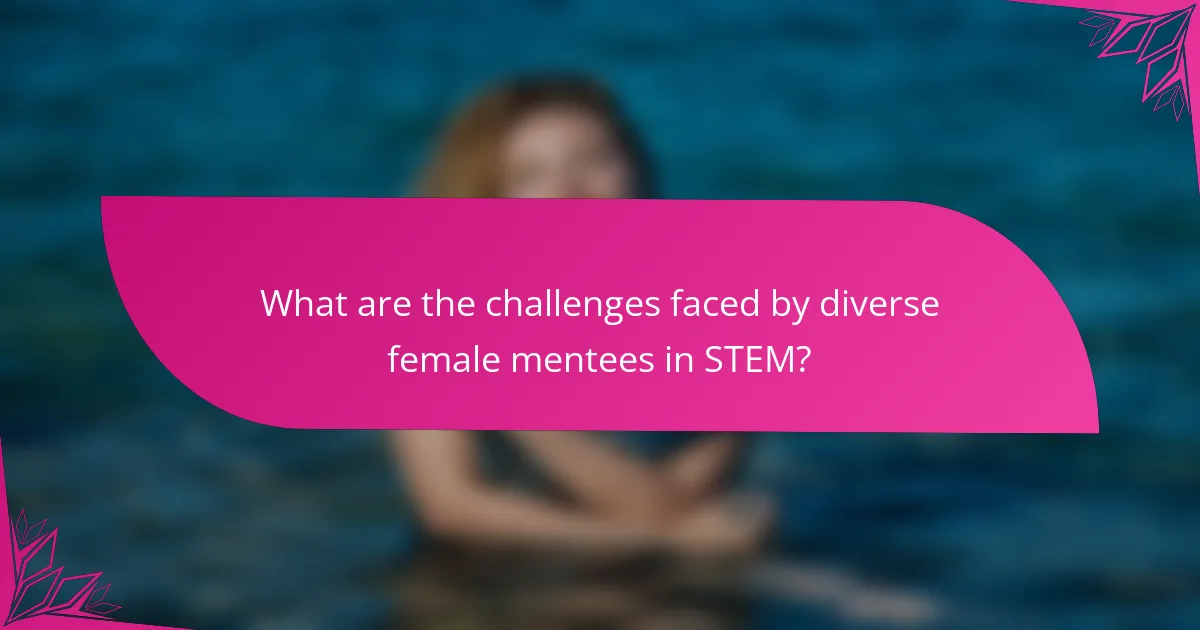 What are the challenges faced by diverse female mentees in STEM?