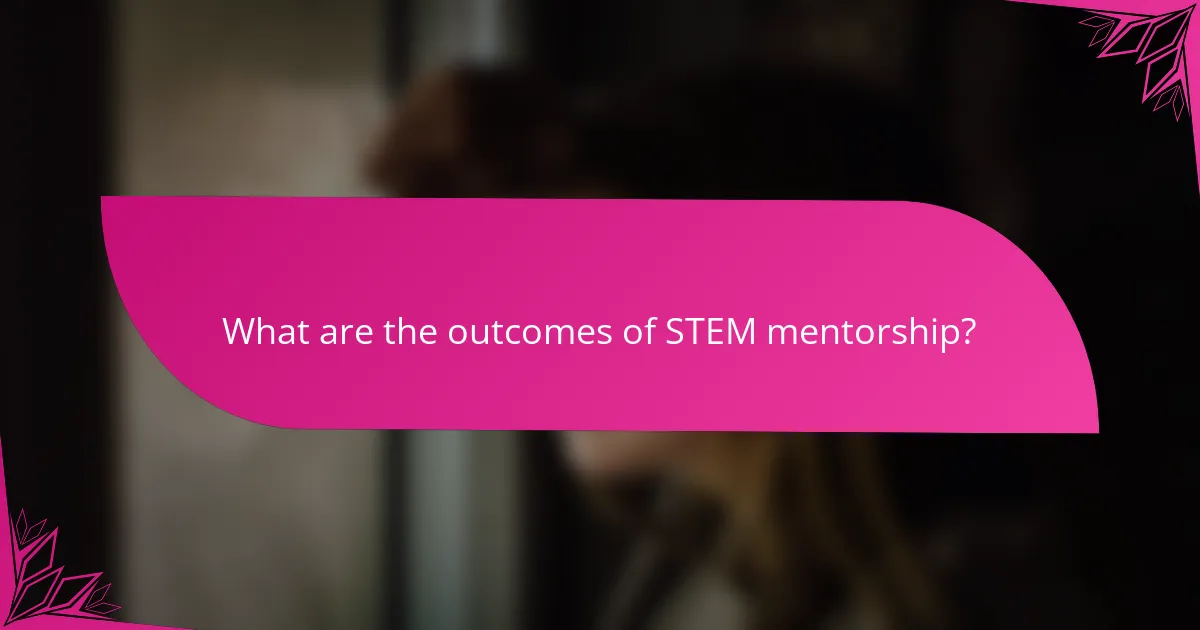 What are the outcomes of STEM mentorship?