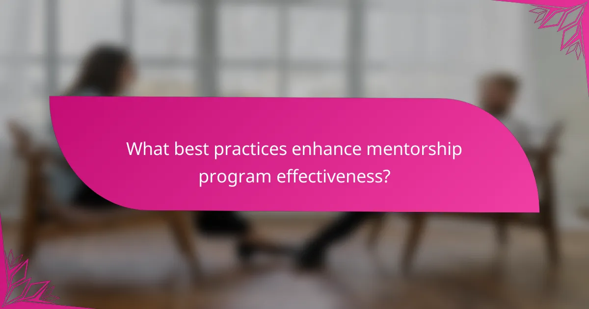 What best practices enhance mentorship program effectiveness?