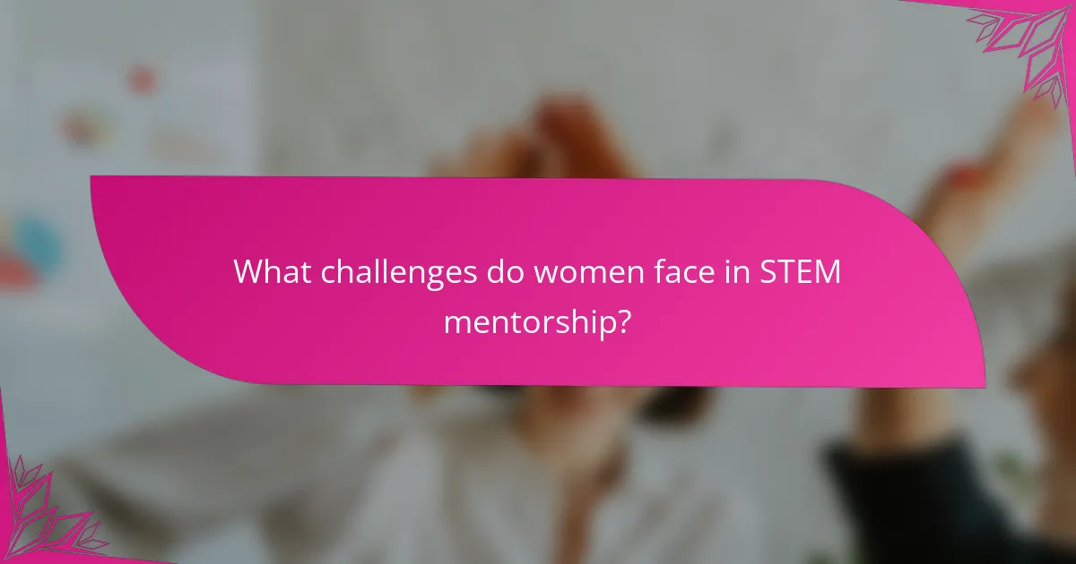 What challenges do women face in STEM mentorship?