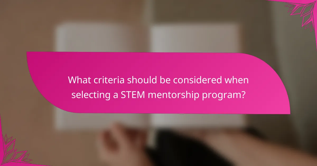 What criteria should be considered when selecting a STEM mentorship program?