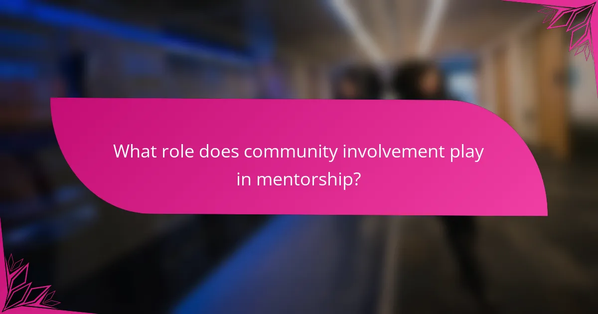 What role does community involvement play in mentorship?