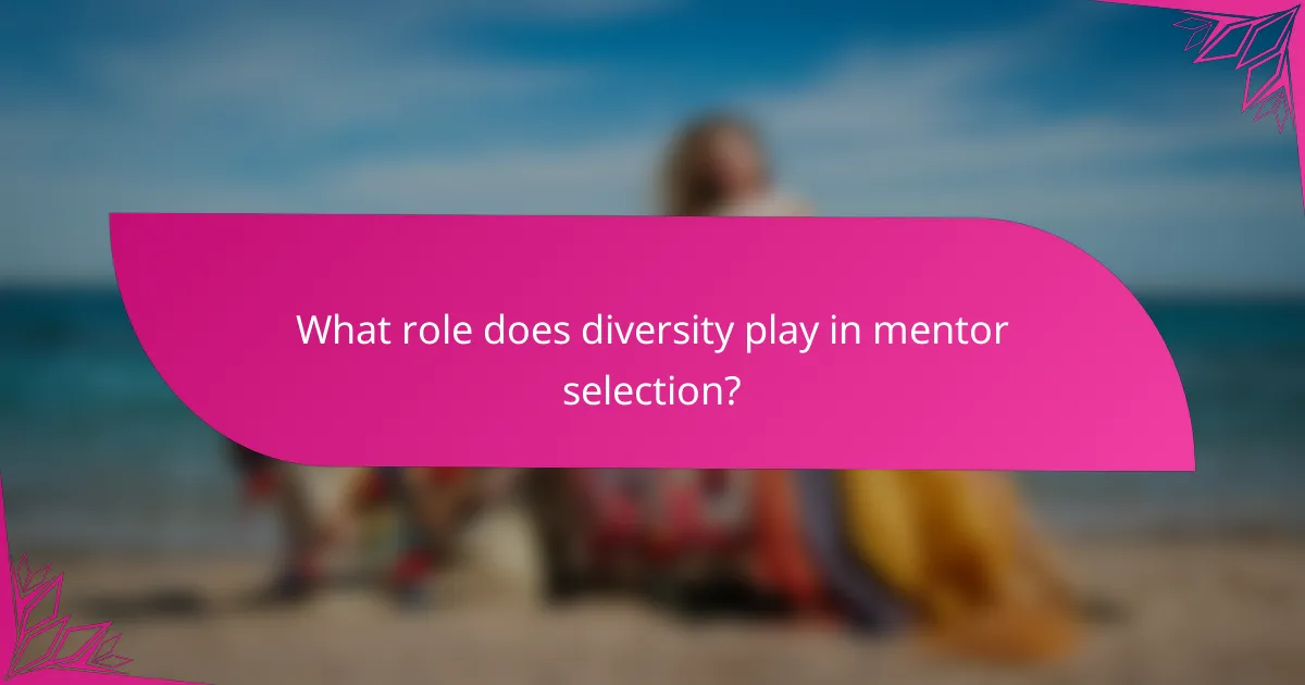 What role does diversity play in mentor selection?
